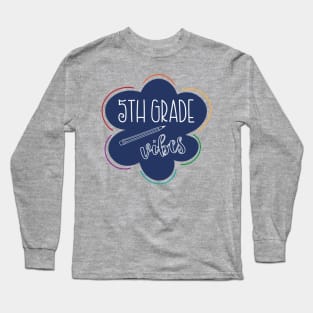 Fifth Grade Vibes Long Sleeve T-Shirt